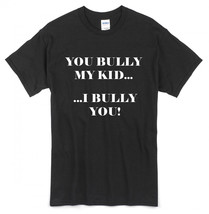 Anti-Bullying Shirt - &quot;Bully My Kid...I Bully YOU!&quot; No Bullies Allowed (... - £13.74 GBP+