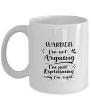 Warden 11oz White Cofee Mug, I&#39;m just explaining why I&#39;m right. Inspirat... - $19.90