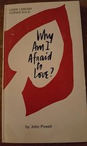Why Am I Afraid to Love? Powell, John and Ricci, Patricia E. - $6.26