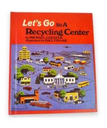 Let&#39;s Go to a Recycling Center 1977 Hardcover Children&#39;s Book Michael Ch... - $476.67 MXN