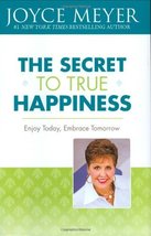 The Secret to True Happiness: Enjoy Today, Embrace Tomorrow [Hardcover] ... - £4.54 GBP