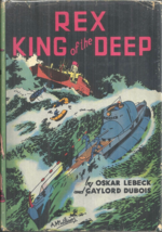 Rex, King Of The Deep Oskar Lebeck &amp; Gaylord Du Bois &amp; Alden Mc Williams - £12.57 GBP