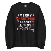 Merry Christmas And Yes It&#39;s My Birthday Funny Xmas Bday Sweatshirt Black - $27.93+