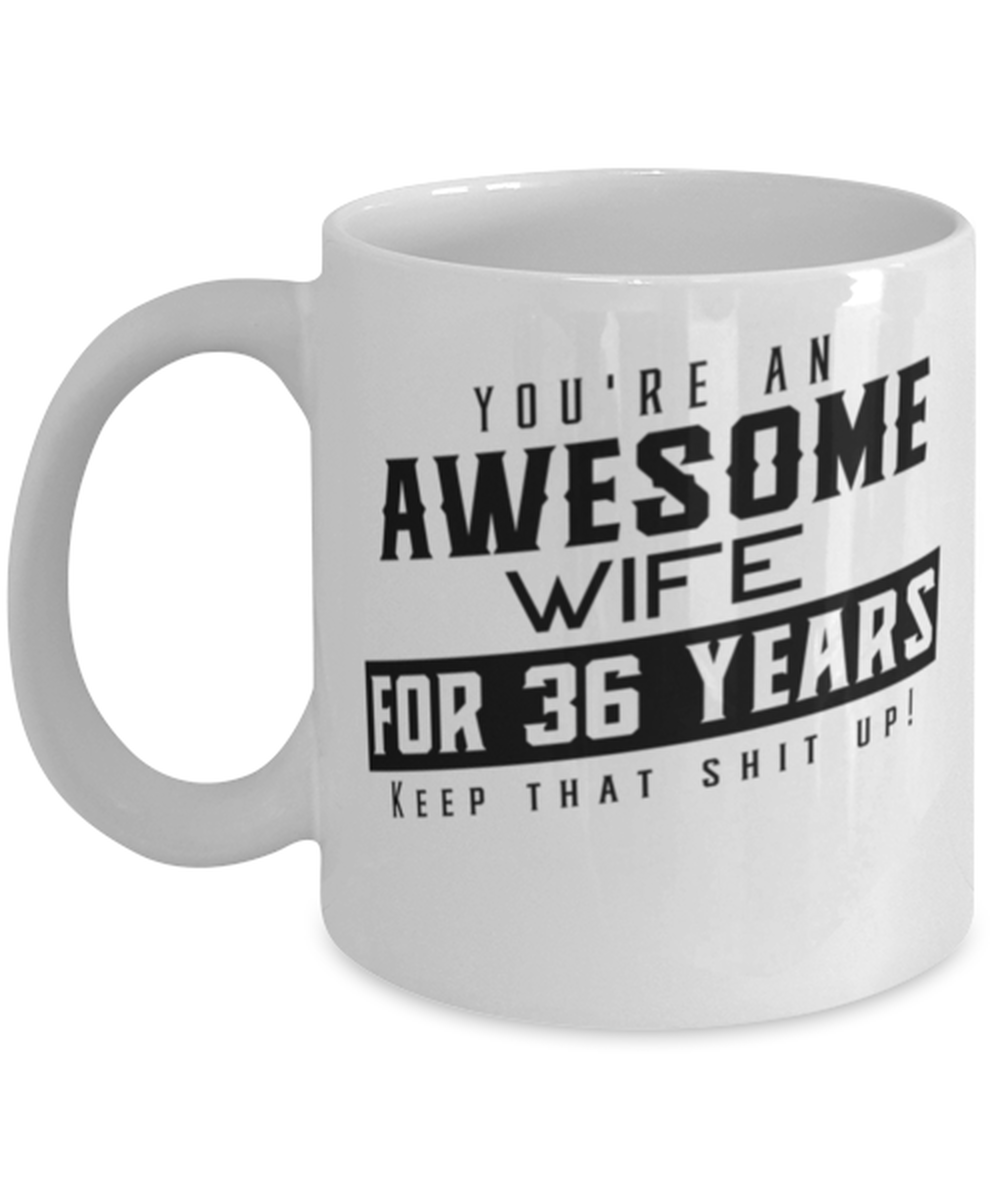 You Are An Awesome Wife for 36 Years Keep That Shit Up - Wedding Anniver... - $14.95