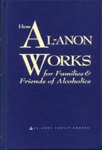 How Al-Anon Works for Families &amp; Friends of Alcoholics Al-Anon Family Gr... - $7.91