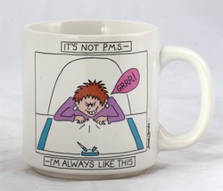 Coffee Mug It&#39;s Not PMS I&#39;m Always Like This Farah Christie grouchy woma... - £5.11 GBP