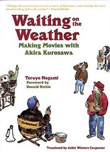Waiting on the Weather: Making Movies with Akira Kurosawa Nogami, Teruyo... - $118.75