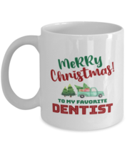 Christmas Mug For Dentist - Merry Christmas To My Favorite - 11 oz Holiday  - £11.94 GBP