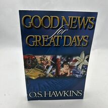 Good News for Great Days Paperback O. S. Hawkins - $5.51
