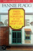 Fried Green Tomatoes at the Whistle Stop Cafe: A Novel by Fannie Flagg / Trade - £1.78 GBP