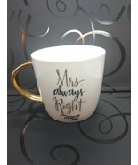 Mrs. Always Right Coffee Mug 140z. Gold Handle - $7.92