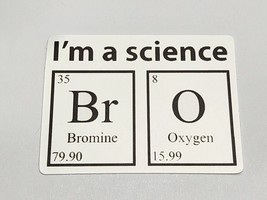 I&#39;m a Science Br O Periodic Table Science Humor Sticker Decal Fun Embell... - £1.83 GBP