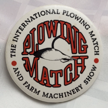 THE INTERNATIONAL PLOWING MATCH AND FARM MACHINERY SHOW PINBACK BUTTON C... - $19.99