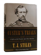 T. J. Stiles CUSTER&#39;S TRIALS A Life on the Frontier of New America 1st Edition 1 - £54.23 GBP
