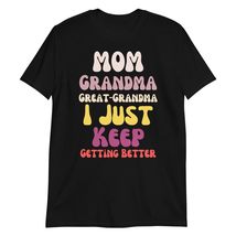 Funny Mother&#39;s Day Great-Grandma Mom Grandma Great-Grandma I Just Keep Getting B - $19.59+
