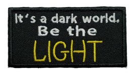 Christian It&#39;s a Dark World Be the Light Embroidered Sew/Iron On Patch 3... - £3.88 GBP