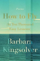 How to fly by Barbara Kingsolver Poetry Hardcover Brand New Free Ship - £9.27 GBP