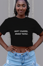 Soft Curves, Sharp Mind Womens Cropped Short Sleeve Shirt - $14.99