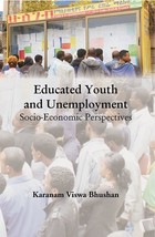 Educated Youth And Unemployment: Socio-Economic Perspectives [Hardcover] - £20.45 GBP