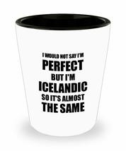 Icelandic Shot Glass Funny Iceland Gift Idea For Men Women Pride Quote I&#39;m Perfe - £10.29 GBP