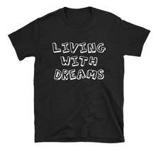 Living With Dreams unisex t-shirt Dreams Tee New - $18.99