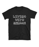 Living With Dreams unisex t-shirt Dreams Tee New - £15.01 GBP