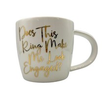 Mud Pie Engagement Gift Coffee Cup Mug Does This Ring Make Me Look Engaged? - £5.30 GBP