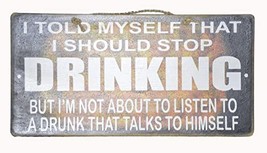 Hand Carved Wooden I Told Myself I Should Stop DRINKING But I&#39;m Not Abou... - $24.69