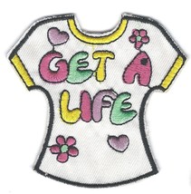 2.75X2.75&quot;  Get A Life TShirt IRON ON PATCH Sew On Patch embroidery badg... - $5.69