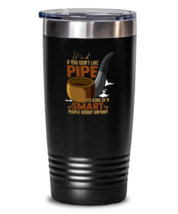 20 oz Tumbler Stainless Steel Funny It&#39;s ok if you don&#39;t like Pipe It&#39;s Kind  - £23.55 GBP