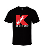 Kmart Tshirt Funny We Still Exist Logo S to 5XL T-Shirt tee Unisex Free ... - $30.23 CAD+