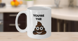 You&#39;re The S**t Mug, 11oz White Ceramic Coffee, Tea Cup, Valentines Day Gift - £17.55 GBP