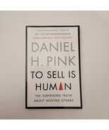 To Sell Is Human: The Surprising Truth About Moving Others by Daniel H Pink - $5.00