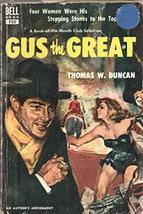Gus The Great By Thomas W Duncan Dell Pb 1947 Dell F50 [Hardcover] Thomas W Dunc - £30.75 GBP