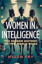 Women in Intelligence. The Hidden History of Two World Wars - £48.77 GBP