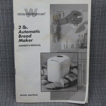 White Westinghouse 2 Lb Automatic Bread Maker Machine WWTR444A Owner&#39;s Manual - £9.54 GBP