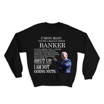 BANKER Funny Biden : Gift Sweatshirt Great Gag Gift Joe Biden Humor Family Jobs  - £23.01 GBP