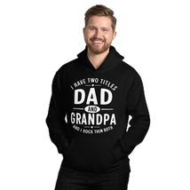 I Have Two Titles Dad And Grandpa I Rock Them Both Unisex Hoodie, Funny ... - $35.63+