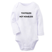 Toothless Not Homeless Funny Romper Baby Bodysuits Newborn Infant Kids Jumpsuits - £8.85 GBP