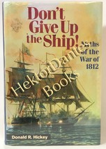 Don&#39;t Give Up the Ship! Myths of the War of 18 by Donald Hickey (2006 Hardcover) - £9.27 GBP