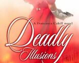 Deadly Illusions (A Francesca Cahill Novel, 1) - $2.18