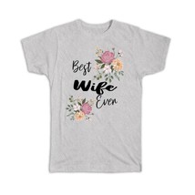 Best WIFE Ever : Gift T-Shirt Flowers Floral Boho Vintage Pastel - £14.34 GBP