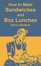 How to Make Sandwiches and Box Lunches Goddard, Gloria - £11.90 GBP