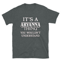 It&#39;s a Aryanna Thing You Wouldn&#39;t Understand TShirt - £20.17 GBP+