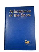 1908 Rare Book &quot;An Incarnation of the Snow&quot; [Hardcover] unknown - £61.50 GBP