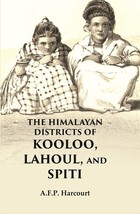 The Himalayan Districts of Kooloo, Lahoul and Spiti [Hardcover] - £31.04 GBP