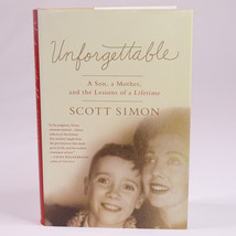 Unforgettable A Son A Mother And The Lessons Of A Lifetime By Scott Simon HC New - £3.99 GBP