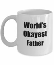 Father Mug Worlds Okayest Funny Gift Idea For Novelty Gag Sarcastic Pun Coffee T - £13.27 GBP+