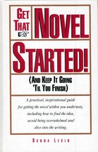 Get That Novel Started! (And Keep It Going Until You Finish) by Donna Levin - $2.27