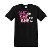 She Can She Will She Did - T-Shirt - $14.00